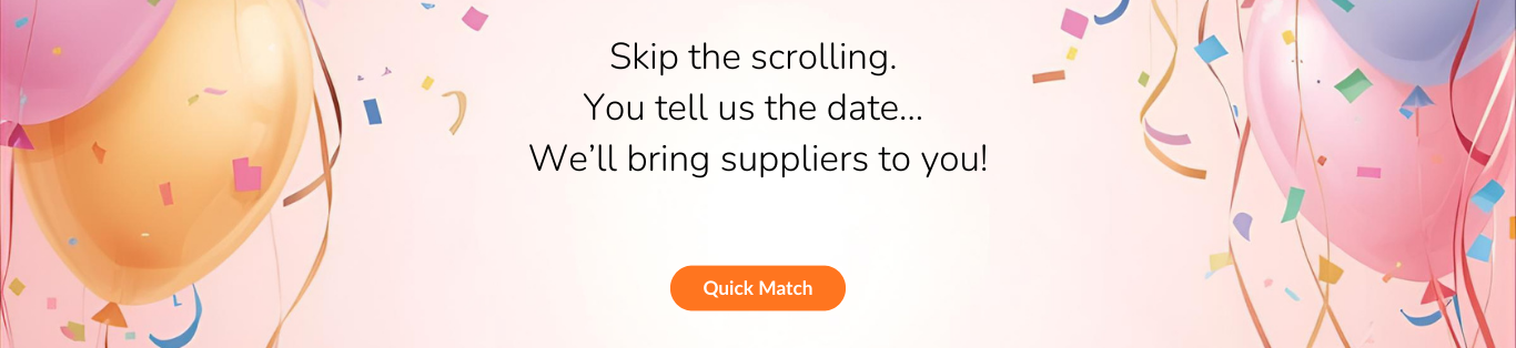Skip the scrolling — tell us your date and we’ll bring suppliers to you